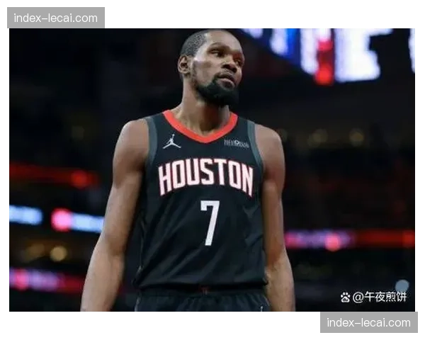 火箭杜兰特申京组合威力初显 但化学反应仍需时间